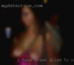 I have brown long hair and Allen, TX nude brown eyes.