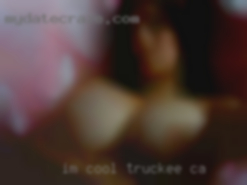 I'm cool with Truckee, CA anything I guess lol.