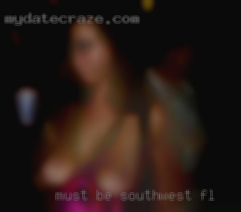 Must be 100% Southwest FL absolutely discreet.