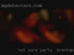 Not sure that's ever party in Brenham   gonna change.